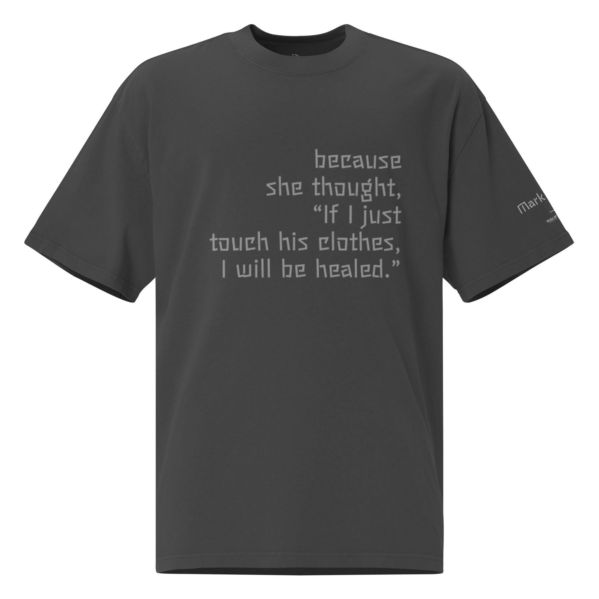 Gray oversized Christian t-shirt with Mark 5:28  printed on front and verse reference on left sleeve