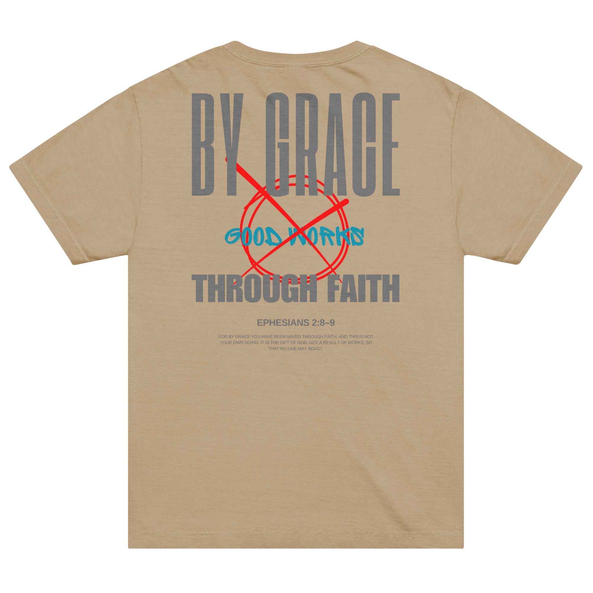 Ephesians 2 t-shirt By Grace Through Faith Not Good Works Unisex Khaki
