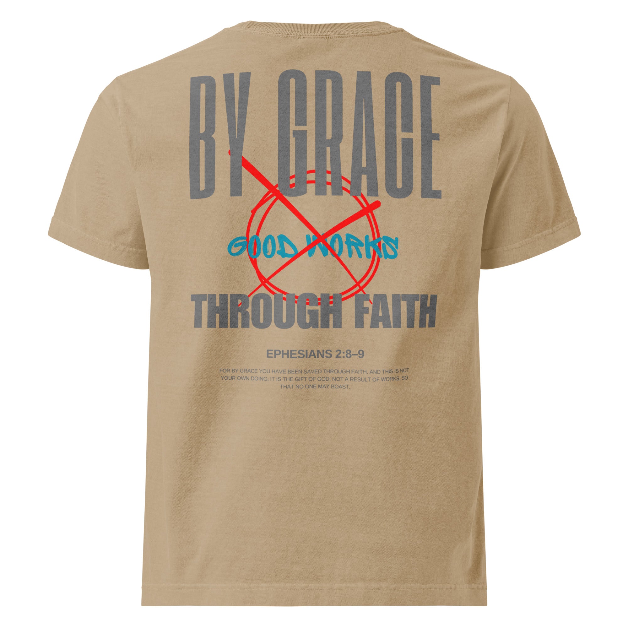 Ephesians 2 t-shirt By Grace Through Faith Not Good Works Unisex Khaki Front