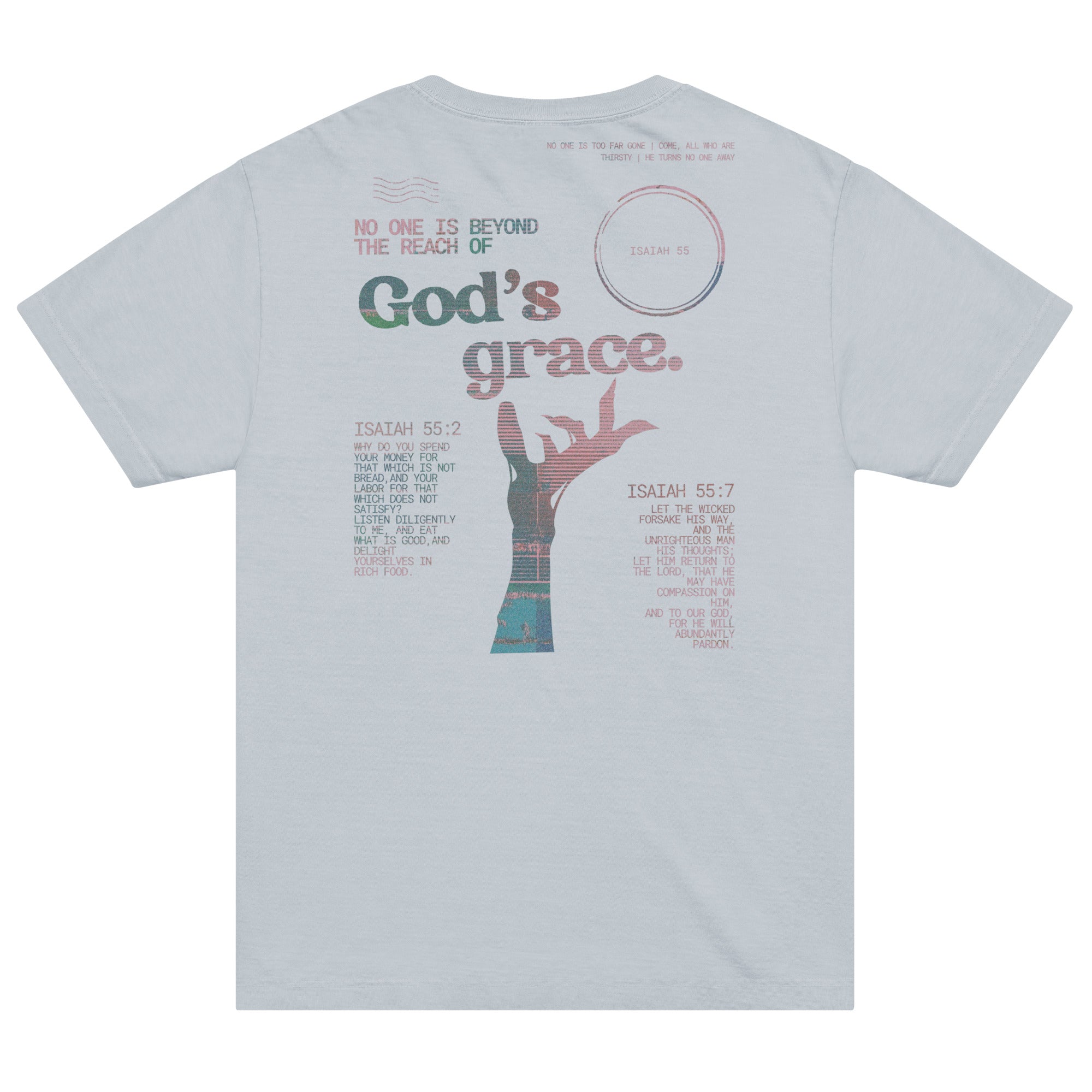 No One is Beyond the Reach of God's Grace Isaiah 55 Unisex T-shirt Light Washed Demin Back