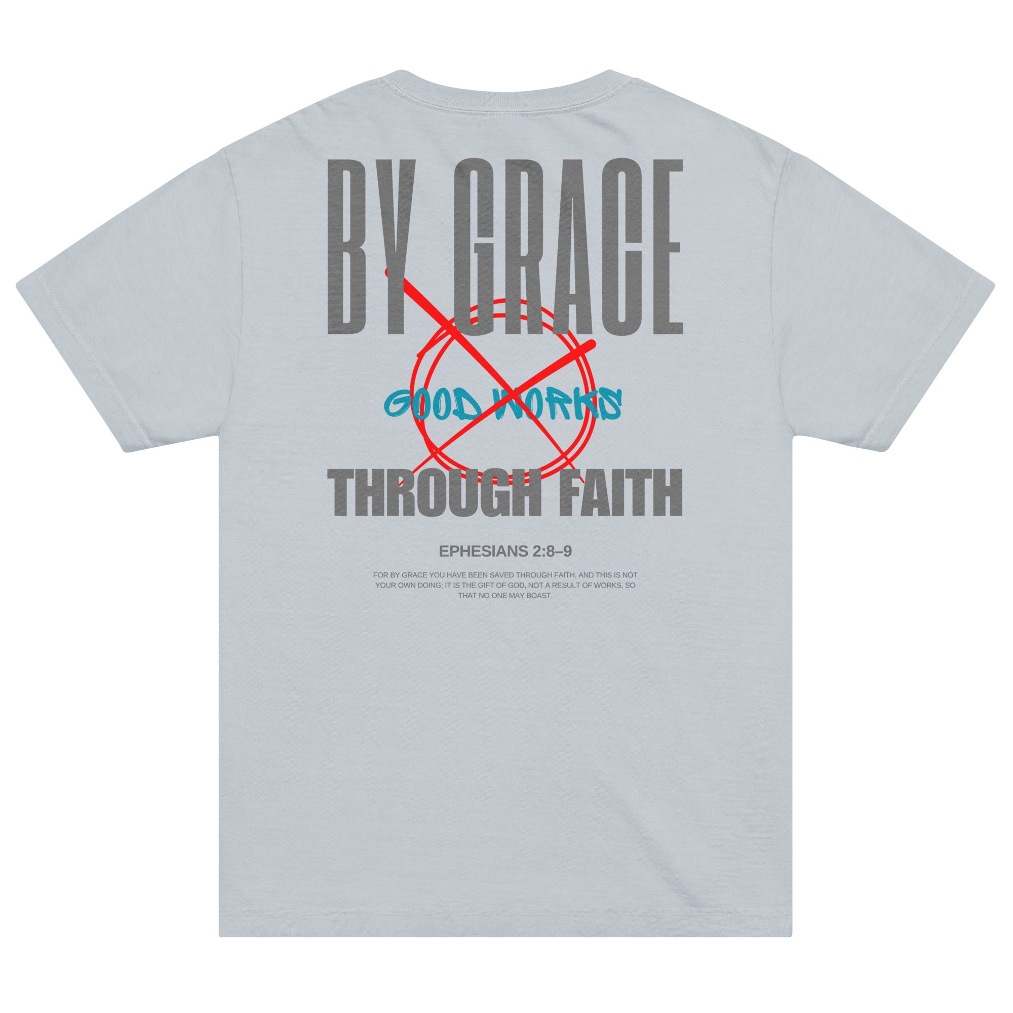 Ephesians 2 t-shirt By Grace Through Faith Not Good Works Unisex Light Washed Denim 