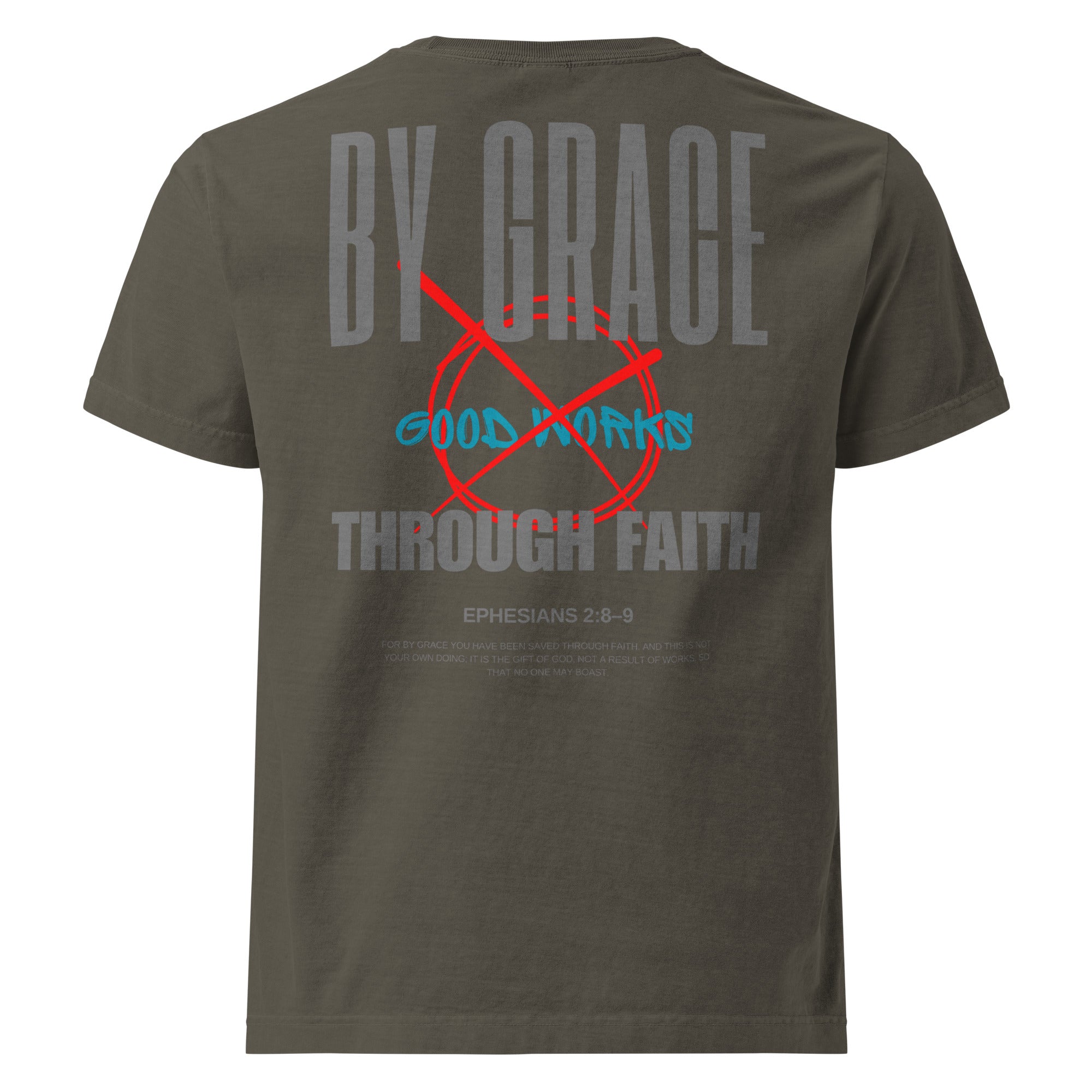 Ephesians 2 t-shirt By Grace Through Faith Not Good Works Unisex Washed Gray 